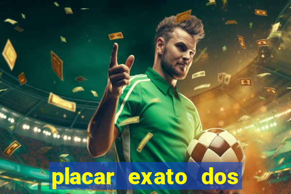 placar exato dos jogos de hoje