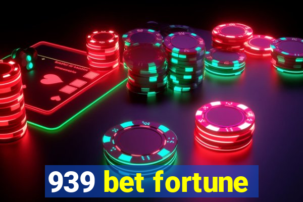 939 bet fortune