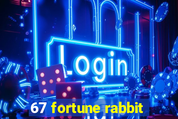 67 fortune rabbit