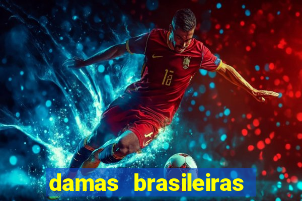 damas brasileiras jogar online