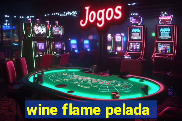 wine flame pelada