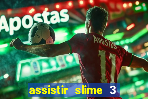 assistir slime 3 temporada dublado