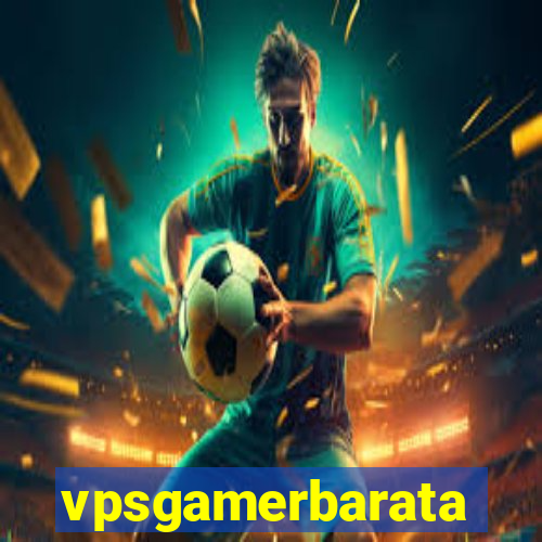 vpsgamerbarata