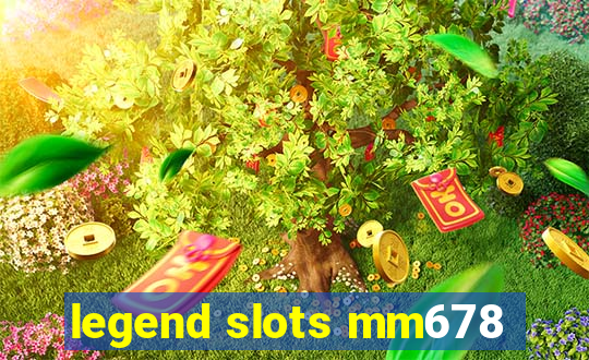 legend slots mm678