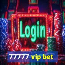 77777 vip bet