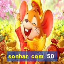 sonhar com 50 reais jogo do bicho