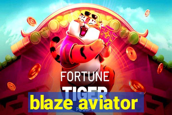 blaze aviator