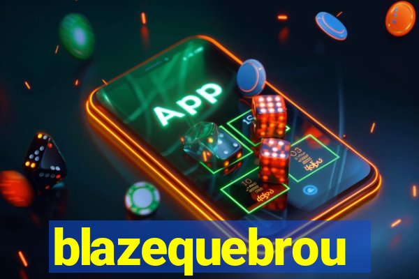 blazequebrou