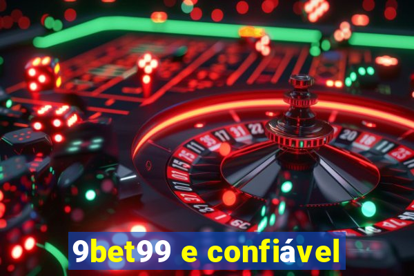 9bet99 e confiável