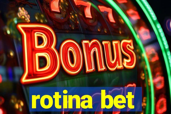 rotina bet