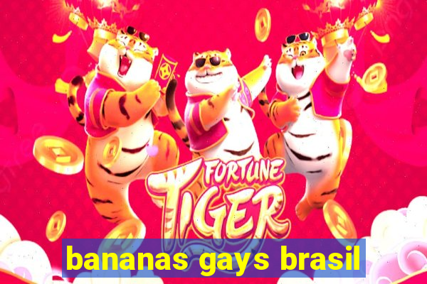 bananas gays brasil