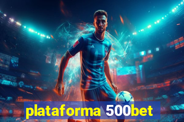 plataforma 500bet