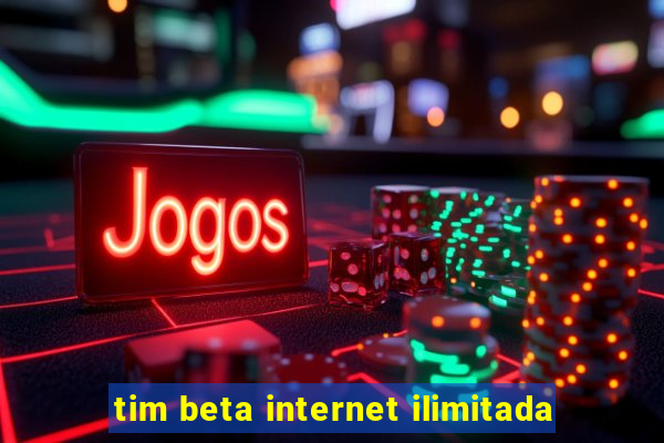 tim beta internet ilimitada