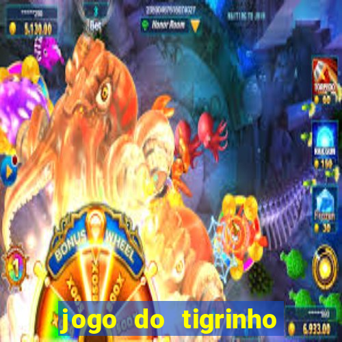 jogo do tigrinho ganha dinheiro mesmo