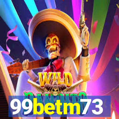 99betm73