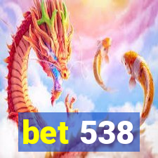 bet 538