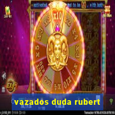 vazados duda rubert