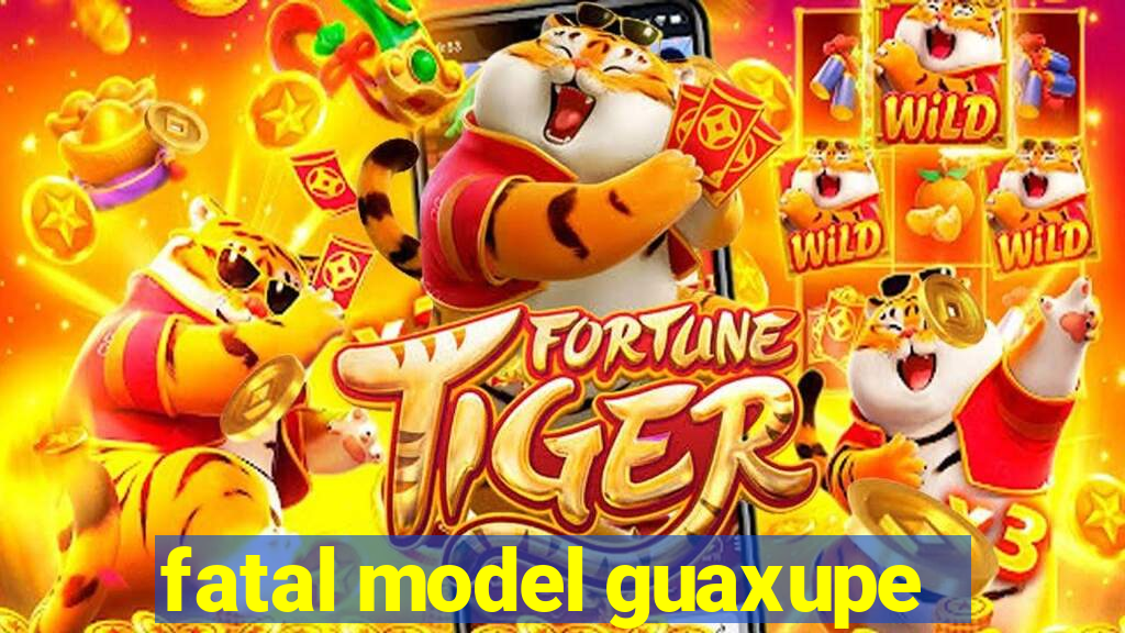 fatal model guaxupe