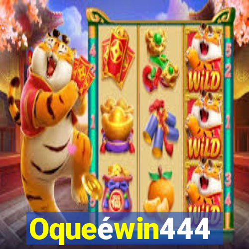 Oqueéwin444