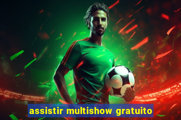 assistir multishow gratuito