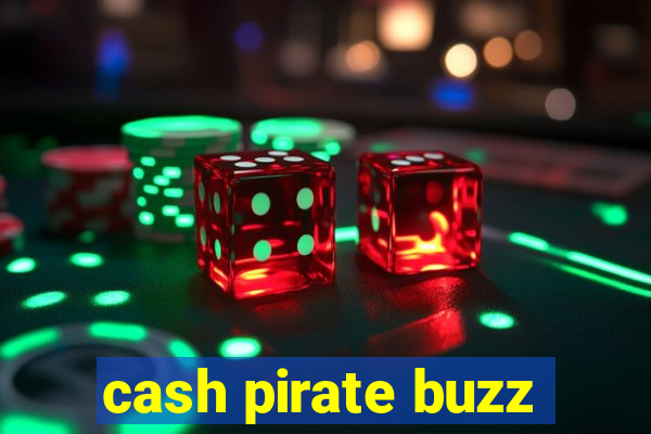 cash pirate buzz