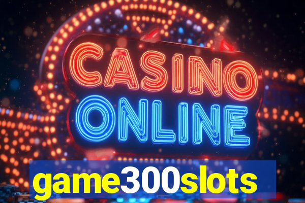 game300slots