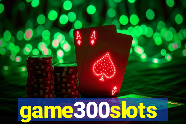 game300slots