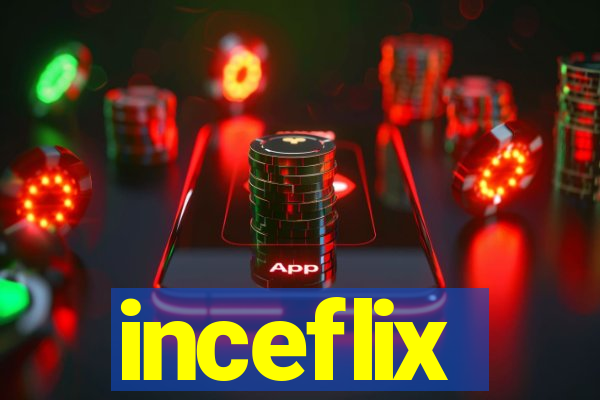 inceflix