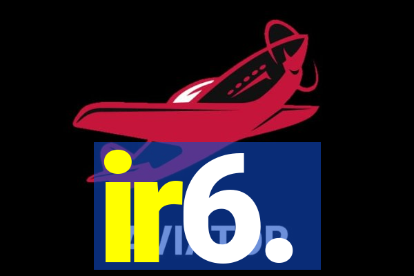 ir6.