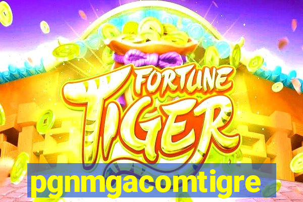 pgnmgacomtigre