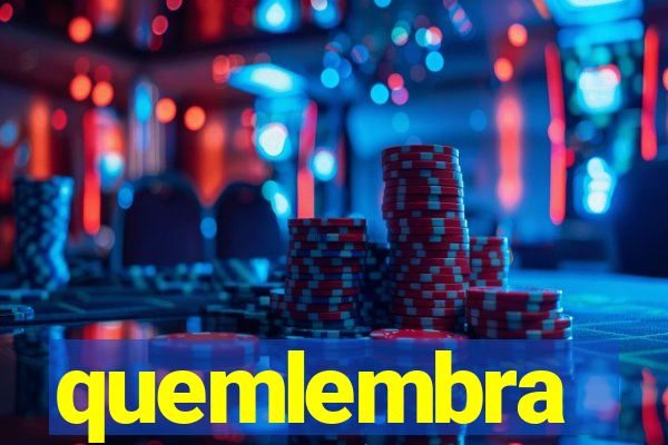 quemlembra