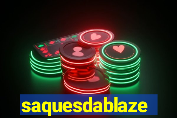 saquesdablaze