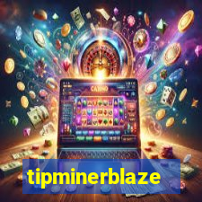 tipminerblaze