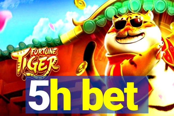 5h bet