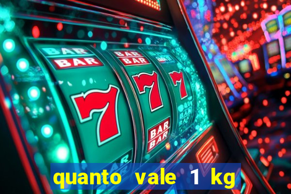 quanto vale 1 kg de lacre de latinha 2024
