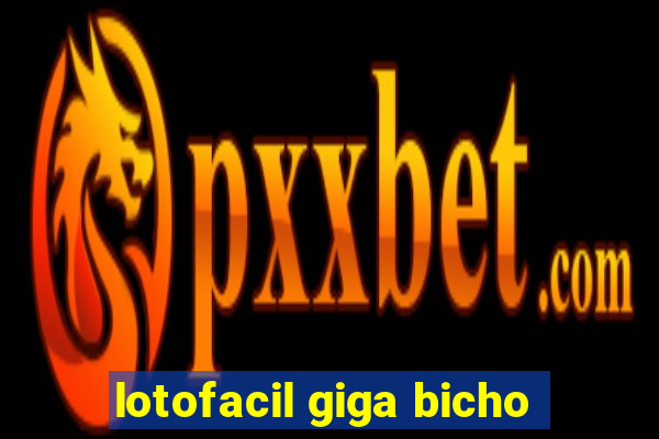 lotofacil giga bicho