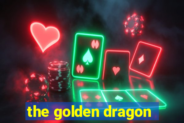the golden dragon