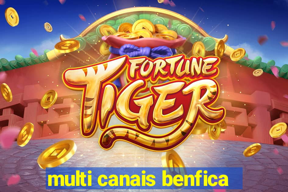 multi canais benfica