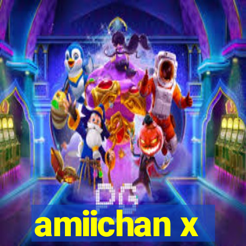 amiichan x
