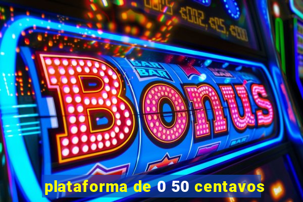 plataforma de 0 50 centavos