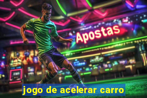 jogo de acelerar carro