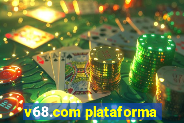 v68.com plataforma
