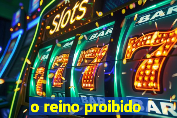 o reino proibido