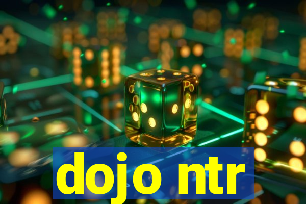 dojo ntr