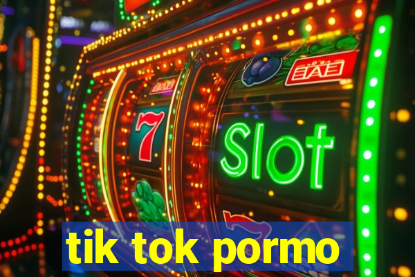 tik tok pormo