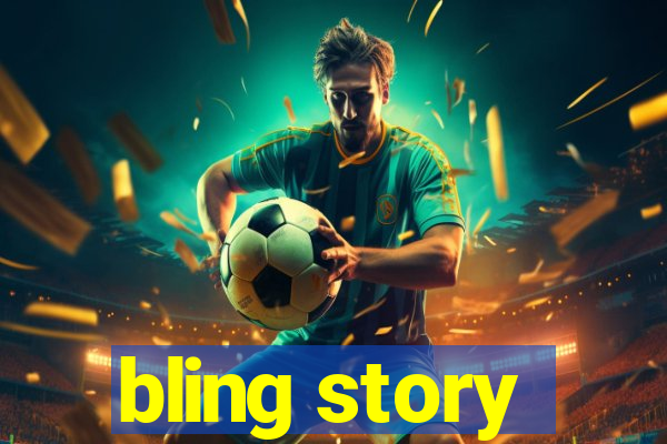 bling story
