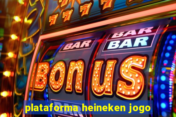 plataforma heineken jogo