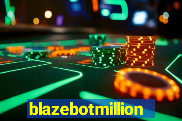 blazebotmillion