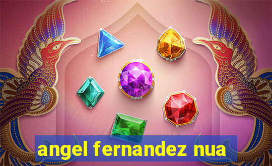 angel fernandez nua