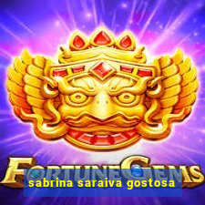 sabrina saraiva gostosa